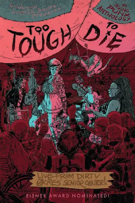 Too Tough to Die: An Aging Punx Anthology by J. T. Yost
