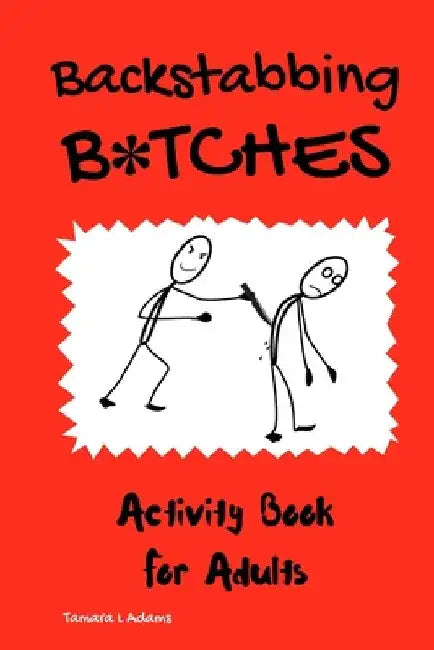 Backstabbing B*tches: Activity Book for Adults by Tamara L. Adams