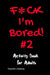 F*ck I'm Bored #2: Activity Book For Adults by Tamara L. Adams