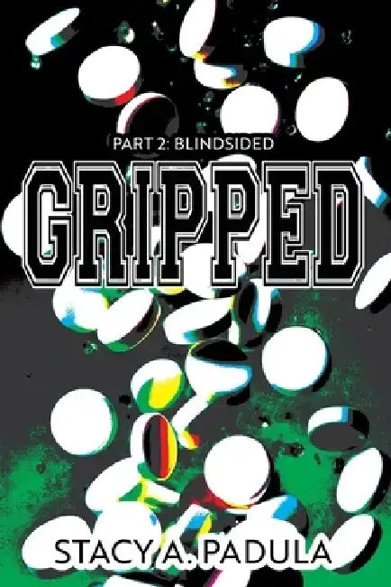 Gripped Part 2: Blindsided by Stacy A. Padula