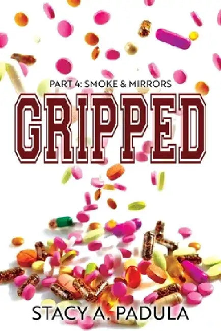 Gripped Part 4: Smoke & Mirrors by Stacy A. Padula