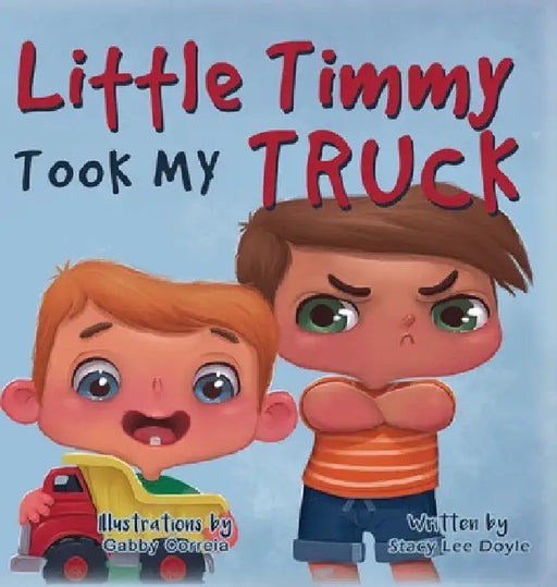 Little Timmy Took My Truck by Stacy Lee Doyle