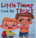 Little Timmy Took My Truck by Stacy Lee Doyle