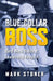 Blue-Collar Boss: Hard Work Builds It. Leadership Keeps It. by Mark Stoner