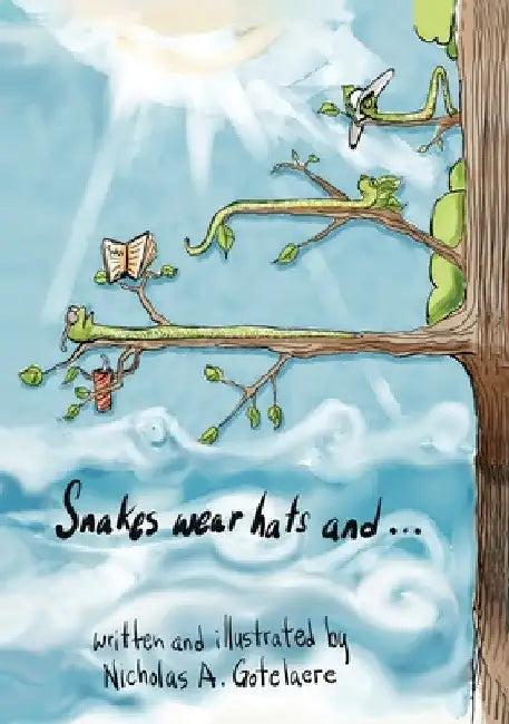 Snakes wear hats and... by Nicholas a. Gotelaere