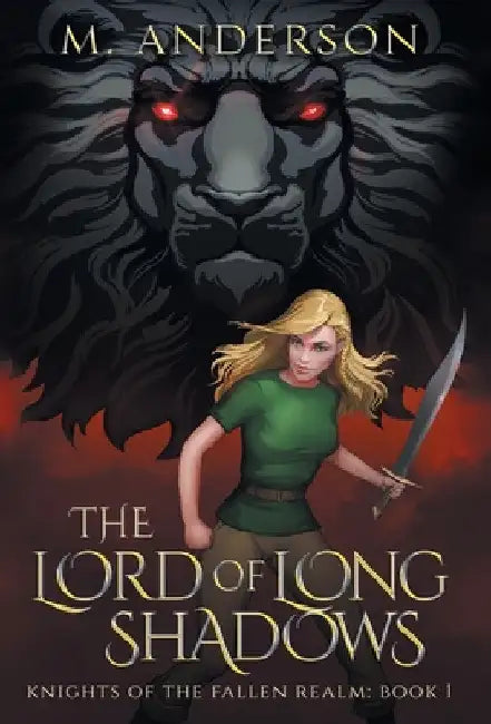 The Lord of Long Shadows: Knights of the Fallen Realm: Book 1 by M. Anderson