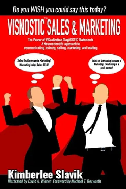 Visnostic Sales and Marketing: The Power of VISualization DiagNOSTIC Statements(TM) A Neuroscientific Approach to Communicating, Training, Selling, M by David Wiener