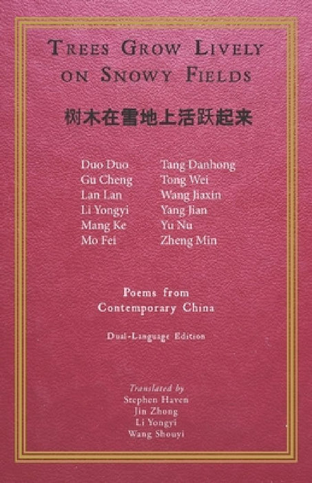 Trees Grow Lively on Snowy Fields: Poems from Contemporary China by Jin Zhong