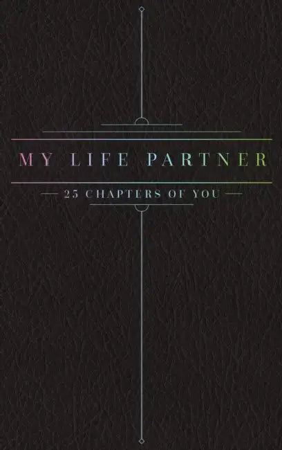 25 Chapters Of You: My Life Partner by Jacob N. Bollig