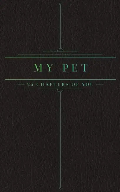 25 Chapters Of You: My Pet by Jacob N. Bollig