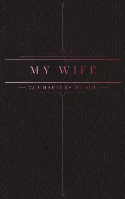 25 Chapters Of You: My Wife by Jacob N. Bollig