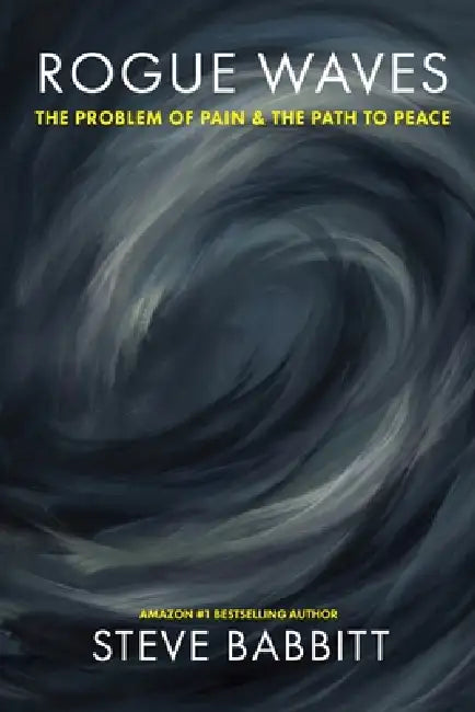 Rogue Waves: The Problem of Pain & the Path to Peace by Steve Babbitt
