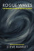 Rogue Waves: The Problem of Pain & the Path to Peace by Steve Babbitt
