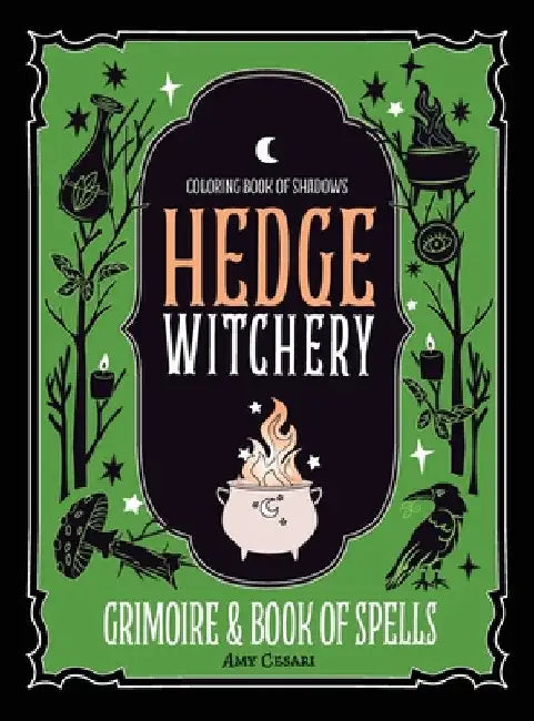 Coloring Book of Shadows: Hedge Witchery Grimoire & Book of Spells by Amy Cesari