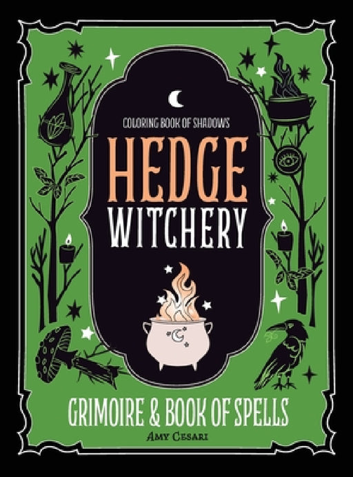 Coloring Book of Shadows: Hedge Witchery Grimoire & Book of Spells by Amy Cesari, Amy Cesari