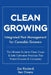 Clean Growing: Integrated Pest Management for Cannabis Growers: The Ultimate Guide to Clean Crops & Safe Cultivation Practices That P by Ben Owens
