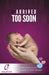 Arrived Too Soon: The Essential Guide For Parents With Premmies by Kishore Kumar