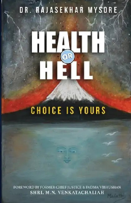 Health or Hell: Choice Is Yours by Rajasekhar Ramakrishna Mysore