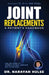 Joint Replacements: A Patient's Handbook by Narayan Hulse