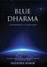 Blue Dharma - A Responsibility Called Earth: A Journey of Discovery - Sustainable Lifestyle for Human Well-being by Rajendra Kumar