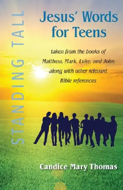Jesus' Words for Teens -- Standing Tall Student Workbook by Candice M. Thomas