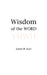 Wisdom of the WORD by James H. Kurt