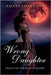 Wrong Daughter: Night of the Blood Moon by Amanishakhete, Amanishakhete