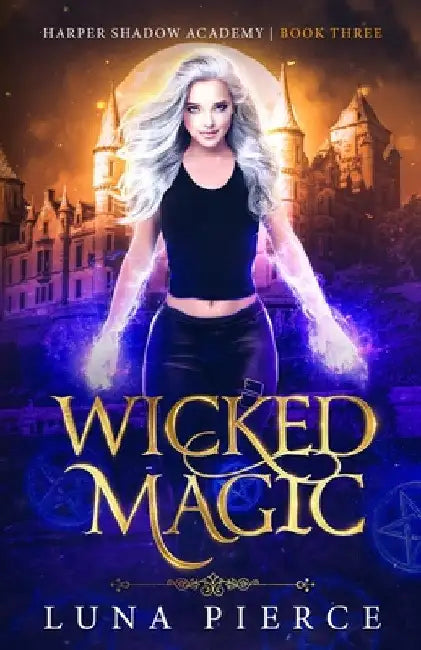 Wicked Magic: Harper Shadow Academy (Book Three) by Luna Pierce
