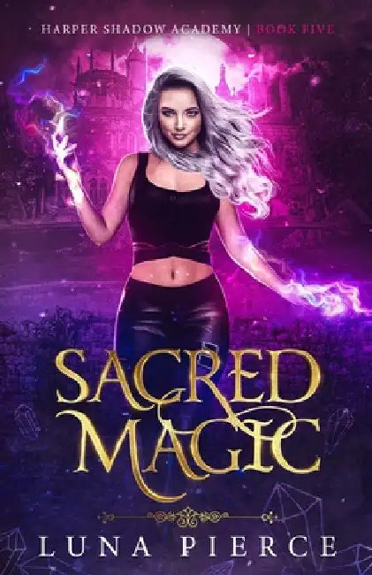 Sacred Magic: Harper Shadow Academy (Book Five) by Luna Pierce