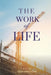 The Work Of Life