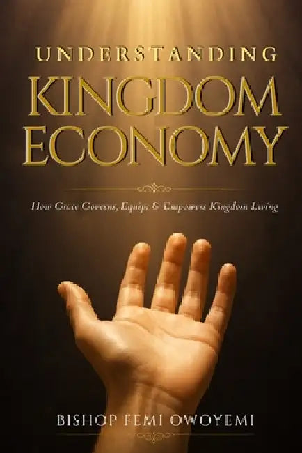 Understanding Kingdom Economy by Femi Owoyemi Bishop