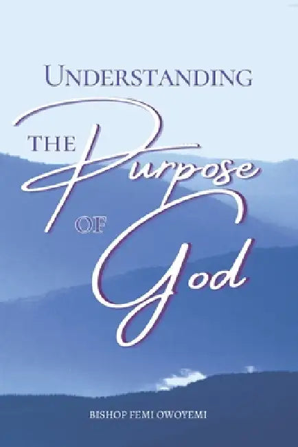 Understanding The Purpose Of God
