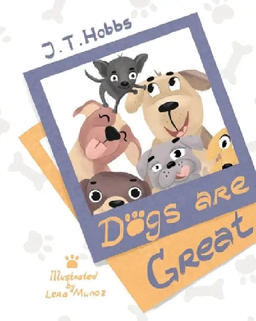 Dogs Are Great by J. T. Hobbs