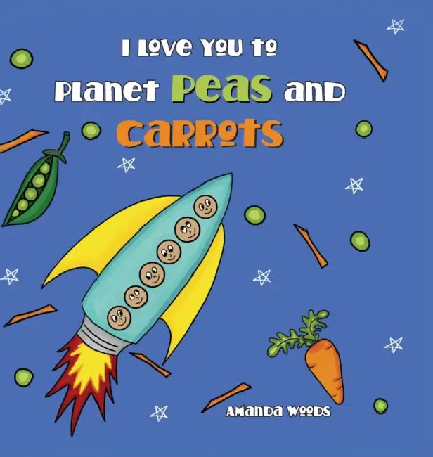 I Love You to Planet Peas and Carrots by Amanda Woods