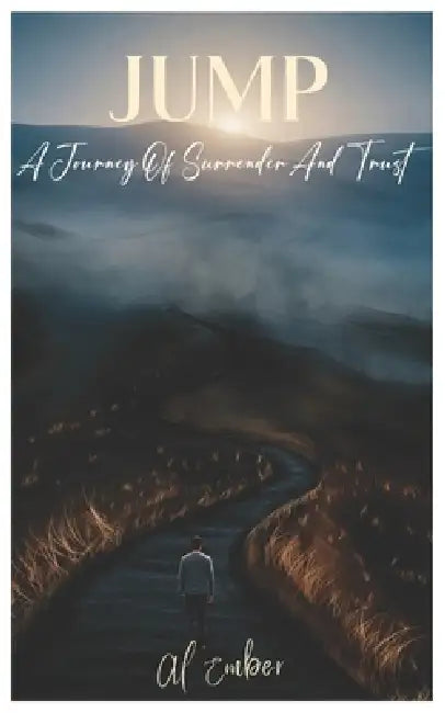 Jump: A Journey of Surrender and Trust by A. L. Ember