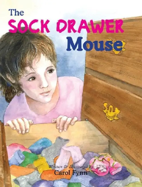 The Sock Drawer Mouse by Carol Elizabeth Fynn
