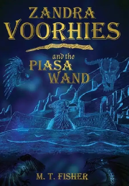 Zandra Voorhies and the Piasa Wand by M. T. Fisher