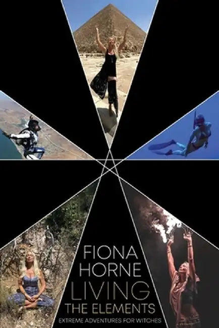 Living the Elements: Extreme Adventures for Witches by Fiona Horne