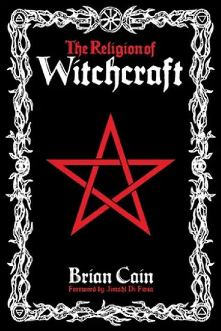 The Religion of Witchcraft by Brian Cain