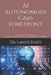 AI Autonomous Cars Forefront: Practical Advances in Artificial Intelligence and Machine Learning by Lance Eliot