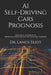 AI Self-Driving Cars Prognosis: Practical Advances In Artificial Intelligence and Machine Learning by Lance Eliot