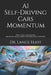 AI Self-Driving Cars Momentum: Practical Advances In Artificial Intelligence by Lance Eliot