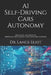 AI Self-Driving Cars Autonomy: Practical Advances In Artificial Intelligence And Machine Learning by Lance Eliot
