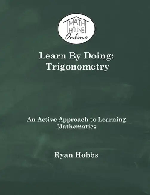 Learn By Doing: Trigonometry by Ryan Hobbs