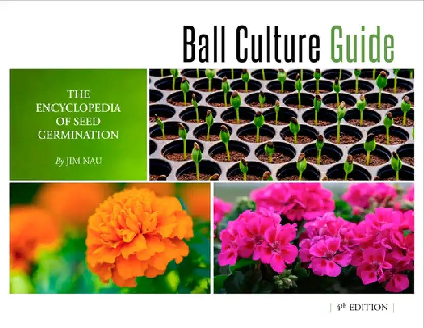 Ball Culture Guide: The Encyclopedia of Seed Germination by Jim Nau