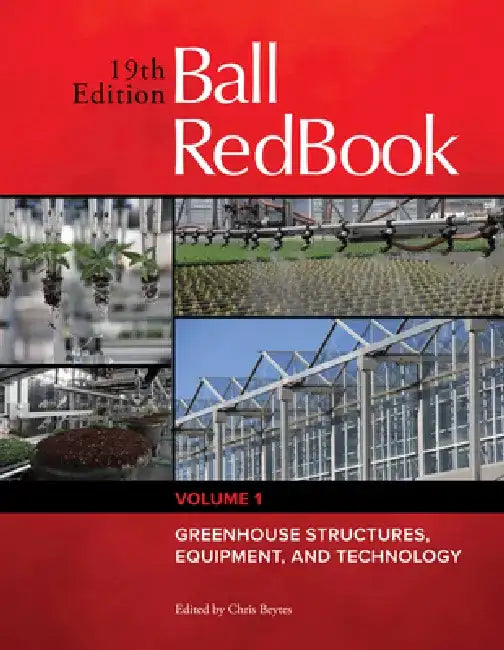 Ball Redbook, Volume 1: Greenhouses and Equipment by Chris Beytes