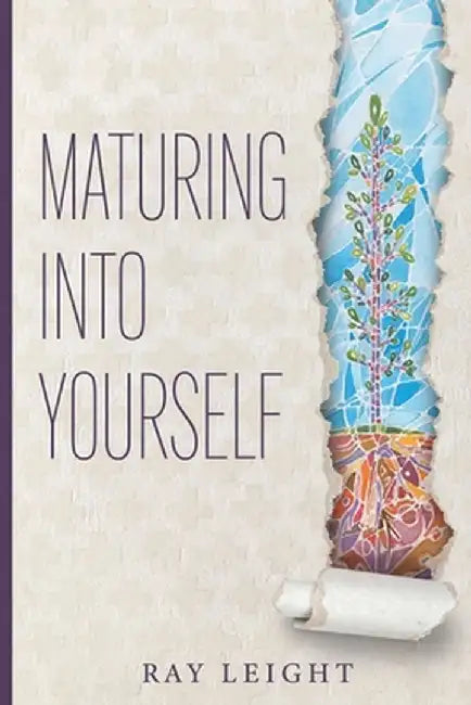 Maturing Into Yourself by Ray Leight