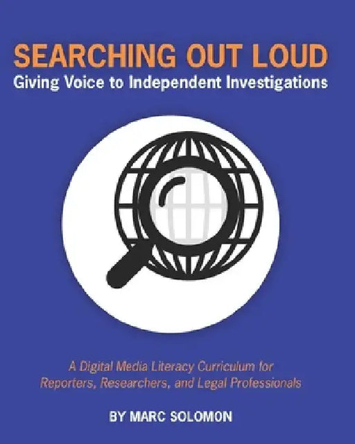 Searching Out Loud: Giving Voice to Independent Investigations: Complete Works by Marc Solomon