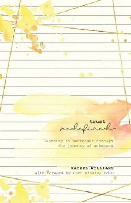 Trust Redefined: Learning to Surrender Through the Journey of Unknowns by Curtis Hinkle
