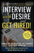 INTERVIEW with DESIRE and GET HIRED!: How to Ace the Interview, Sell Yourself & Get Your Dream Job by Denise Wilkerson